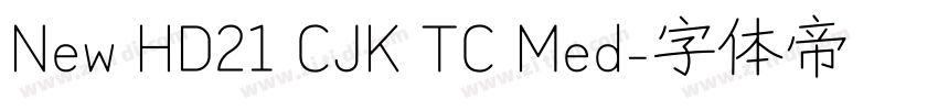 New HD21 CJK TC Med字体转换